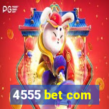 4555 bet com